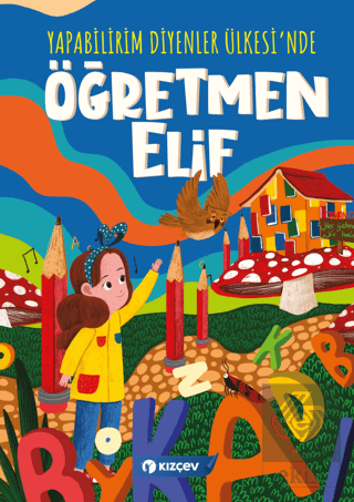 Yapabilirim Diyenler Ülkesinde Öğretmen Elif