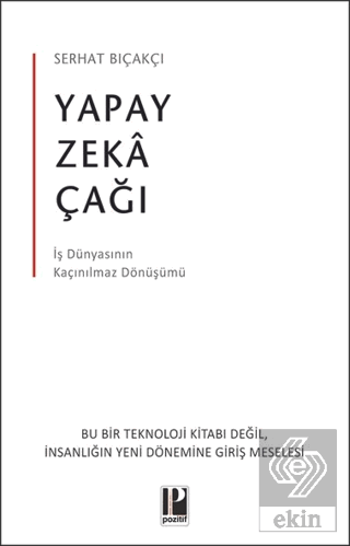 Yapay Zeka Çağı - İş Dünyasının Kaçınılmaz Dönüşümü