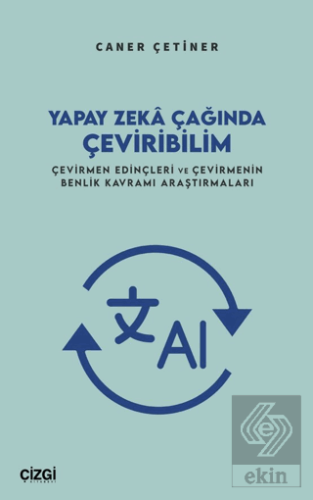 Yapay Zekâ Çağında Çeviribilim