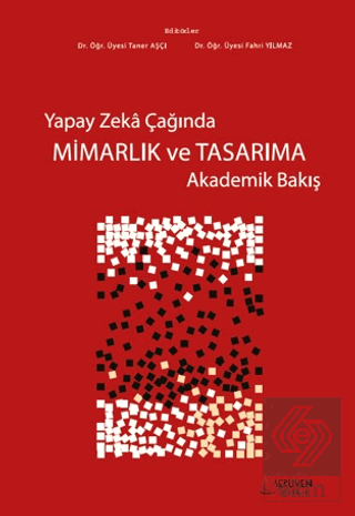 Yapay Zekâ Çağında Mimarlık ve Tasarıma Akademik Bakış