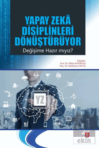 Yapay Zeka Disiplinleri Dönüştürüyor Değişime Hazır mıyız? Hülya Bakırtaş