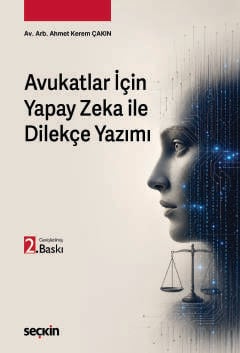 Yapay Zeka ile Dilekçe Yazımı Ahmet Kerem Çakın Seçkin Yayıncılık Satı