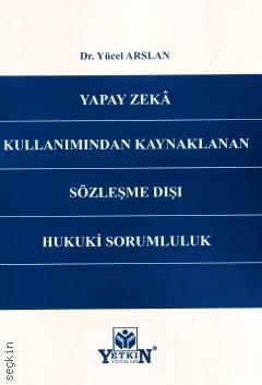 Yapay Zekâ Kullanımından Kaynaklanan Sözleşme Dışı Hukuki Sorumluluk Y
