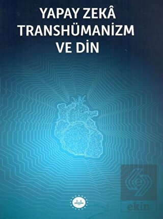 Yapay Zeka Transhümanizm ve Din