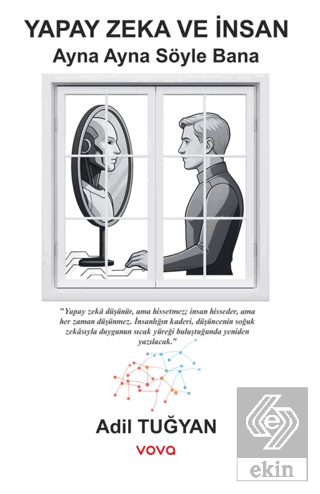 Yapay Zeka ve İnsan - Ayna Ayna Söyle Bana