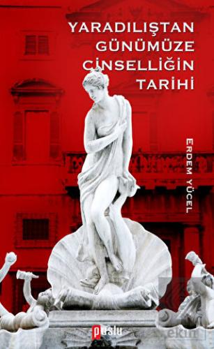 Yaradılıştan Günümüze Cinselliğin Tarih