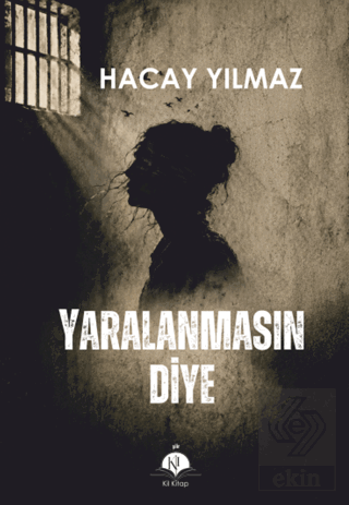 Yaralanmasın Diye Hacay Yılmaz Kil Yayınları Satın Al - ekinkitap.com