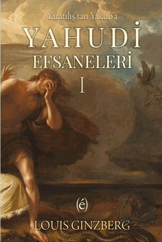 Yaratılıştan Yakuba Yahudi Efsaneleri I