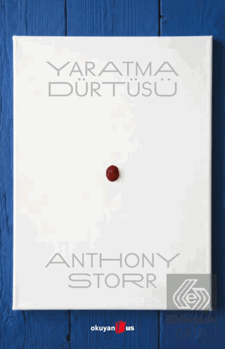 Yaratma Dürtüsü Anthony Storr Okuyan Us Yayınları Satın Al - ekinkitap