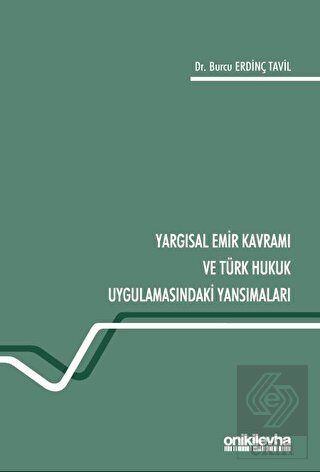 Yargısal Emir Kavramı ve Türk Hukuk Uygulamasındak