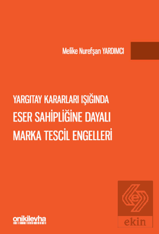 Yargıtay Kararları Işığında Eser Sahipliğine Dayalı Marka Tescil Engel