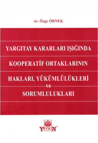 Yargıtay Kararları Işığında Kooperatif Ortaklarının Hakları, Yükümlülü