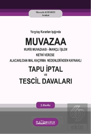 Yargıtay Kararları Işığında Muvaza Muris Muvazaası İnançlı İşlem Ketmi Verese Alacaklıdan Mal Kaçırma Nedenlerinden Kaynaklı Tapu İptal ve Tescil Davaları