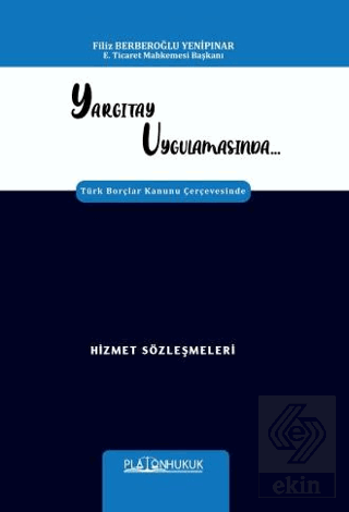 Yargıtay Uygulamasında Türk Borçlar Kanunu Çerçevesinde Hizmet Sözleşm