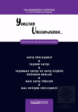 Yargıtay Uygulamasında Türk Borçlar Kanunu Çerçevesinde Satış Sözleşmesi & Taşınır Satışı & Taşınmaz Satışı Ve Satış İlişkisi Doğuran Haklar & Bazı Satış Türleri & Mal Değişim Sözleşmesi