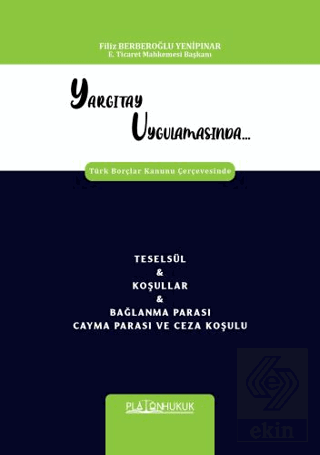 Yargıtay Uygulamasında Türk Borçlar Kanunu Çerçevesinde Teselsül & Koş