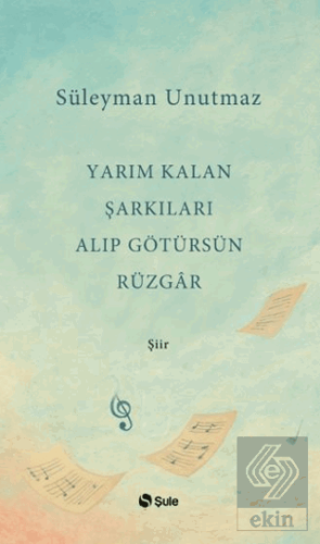 Yarım Kalan Şarkıları Alıp Götürsün Rüzgar