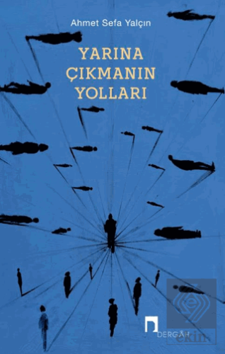 Yarına Çıkmanın Yolları