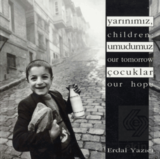 Yarınımız, Umudumuz Çocuklar - Children: Our Tomorrow, Our Hope