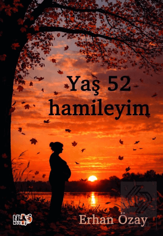 Yaş 52 Hamileyim Erhan Özay Tilki Kitap Satın Al - ekinkitap.com