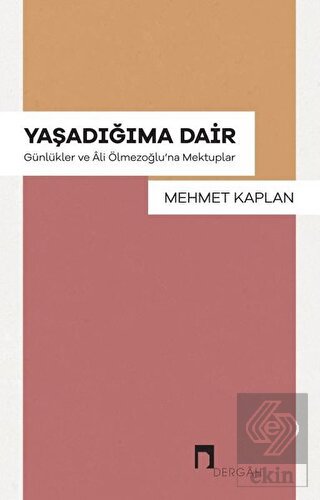 Yaşadığıma Dair - Günlükler ve Ali Ölmezoğlu'na Me