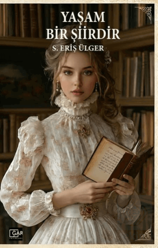 Yaşam Bir Şiirdir S. Eriş Ülger Gar Yayınları Satın Al - ekinkitap.com