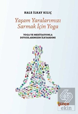 Yaşam Yaralarımızı Sarmak İçin Yoga