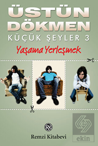Yaşama Yerleşmek - Küçük Şeyler 3