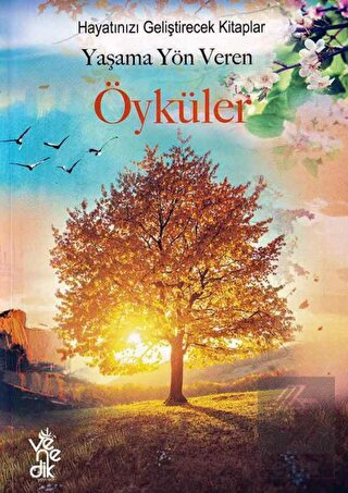 Yaşama Yön Veren Öyküler - Hayatınızı Geliştirecek