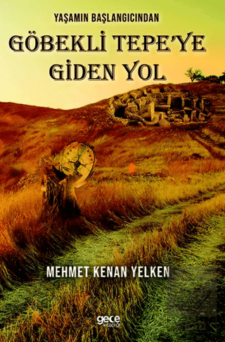 Yaşamın Başlangıcından Göbekli Tepe'ye Giden Yol