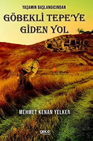 Yaşamın Başlangıcından Göbekli Tepe'ye Giden Yol