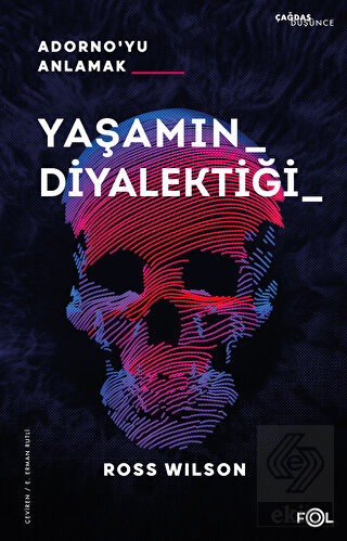 Yaşamın Diyalektiği - Adorno'yu Anlamak