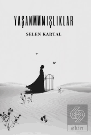 Yaşanmamışlıklar Selen Kartal Papirüs Yayınevi Satın Al - ekinkitap.co