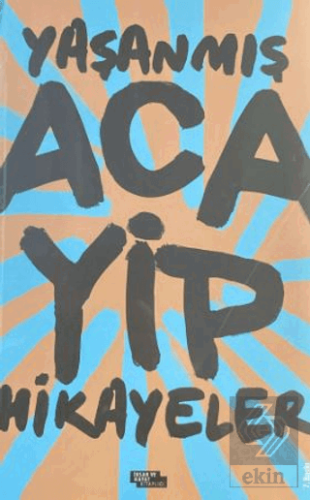 Yaşanmış Acayip Hikayeler