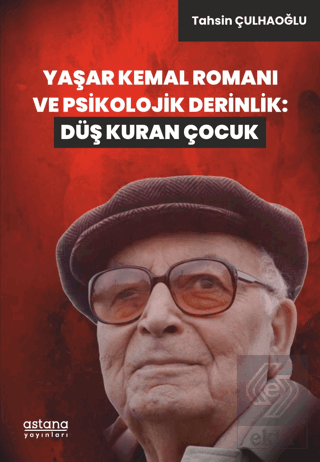 Yaşar Kemal Romanı ve Psikolojik Derinlik: Düş Kur