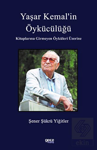 Yaşar Kemal'in Öykücülüğü Kitaplarına Girmeyen Öyk