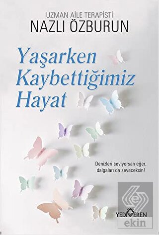 Yaşarken Kaybettiğimiz Hayat