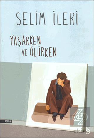 Yaşarken ve Ölürken