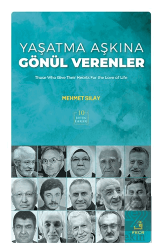 Yaşatma Aşkına Gönu¨l Verenler