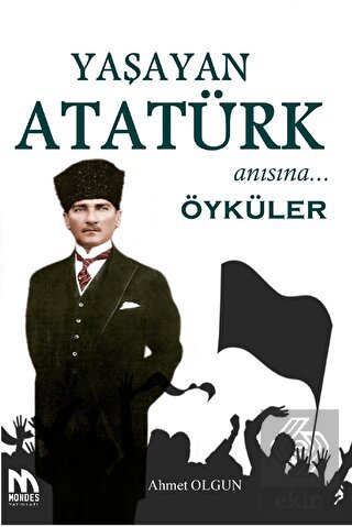 Yaşayan Atatürk Anısına Öyküler