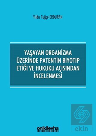 Yaşayan Organizma Üzerinde Patentin Biyotıp Etiği