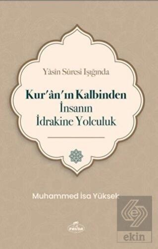 Yasin Suresi Işığında Kur'an'ın Kalbinden İnsanın