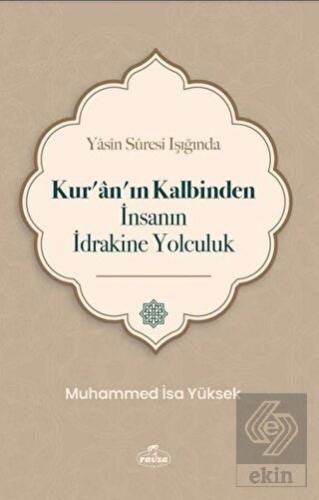 Yasin Suresi Işığında Kur'an'ın Kalbinden İnsanın