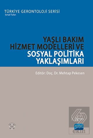 Yaşlı Bakım Hizmet Modelleri ve Sosyal Politika Ya
