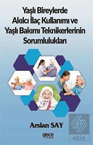 Yaşlı Bireylerde Akılcı İlaç Kullanımı ve Yaşlı Ba