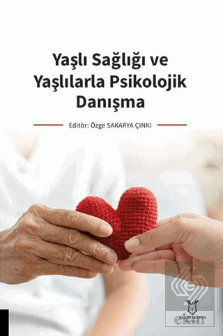 Yaşlı Sağlığı ve Yaşlılarla Psikolojik Danışma