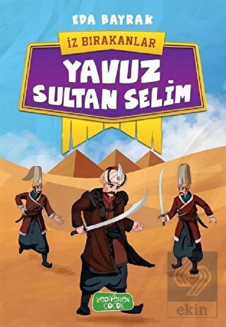 Yavuz Sultan Selim - İz Bırakanlar
