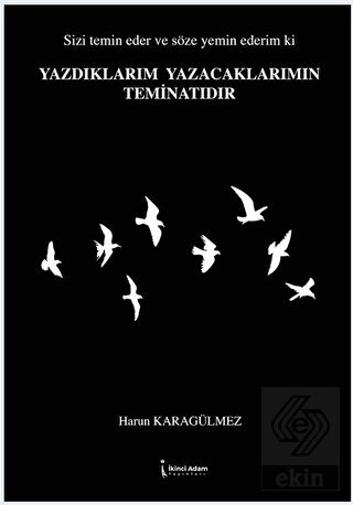 Yazdıklarım Yazacaklarımın Teminatıdır