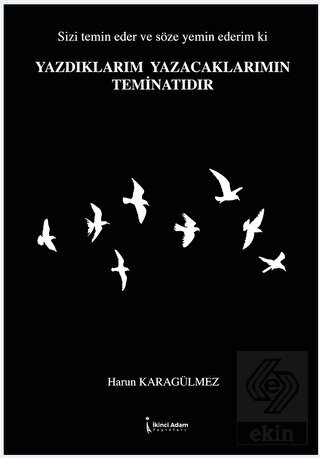 Yazdıklarım Yazacaklarımın Teminatıdır