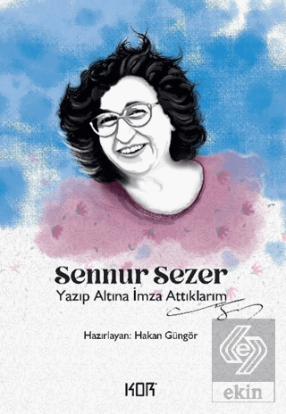 Yazıp Altına İmza Attıklarım - Sennur Sezer